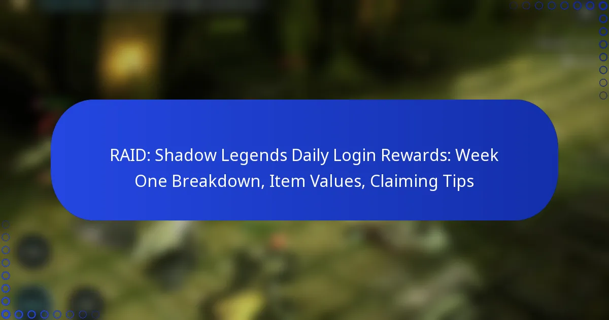 RAID: Shadow Legends Daily Login Rewards: Week One Breakdown, Item Values, Claiming Tips