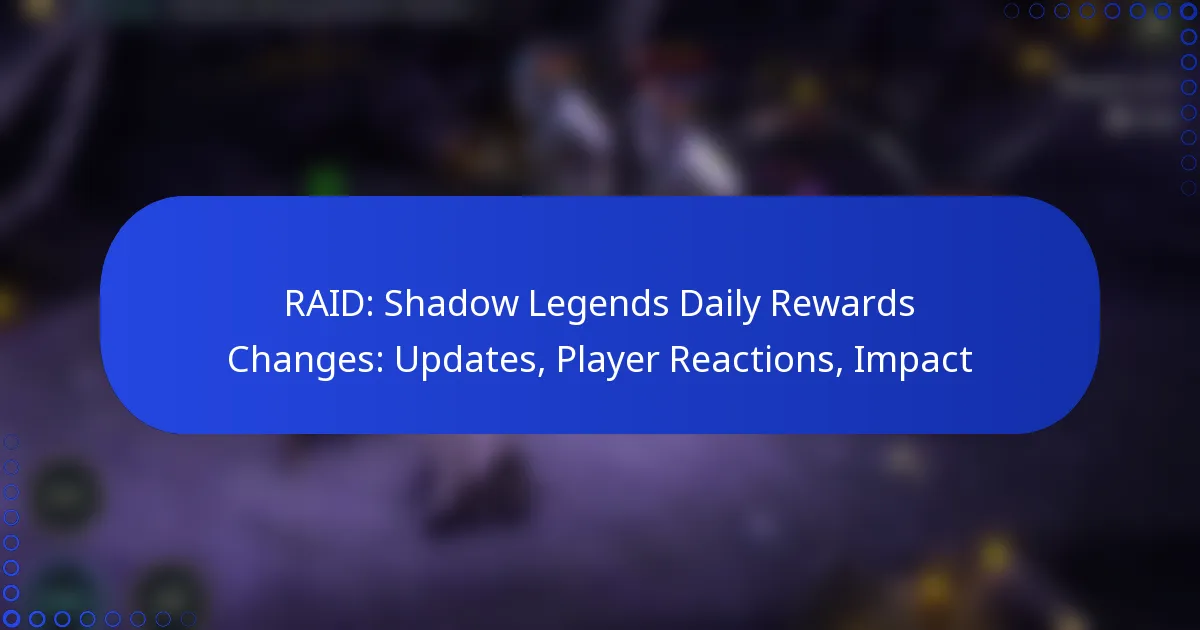 RAID: Shadow Legends Daily Rewards Changes: Updates, Player Reactions, Impact