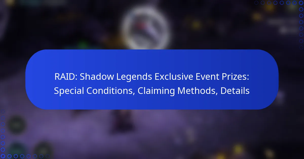 RAID: Shadow Legends Exclusive Event Prizes: Special Conditions, Claiming Methods, Details