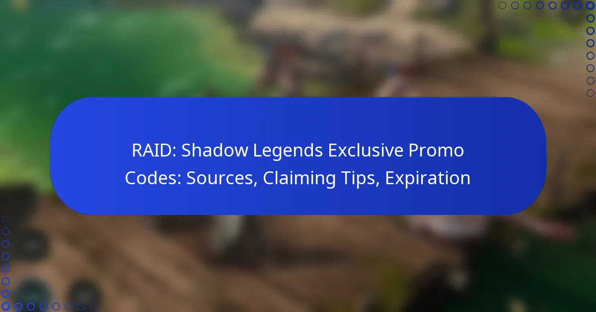 RAID: Shadow Legends Exclusive Promo Codes: Sources, Claiming Tips, Expiration