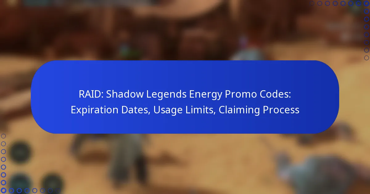 RAID: Shadow Legends Energy Promo Codes: Expiration Dates, Usage Limits, Claiming Process