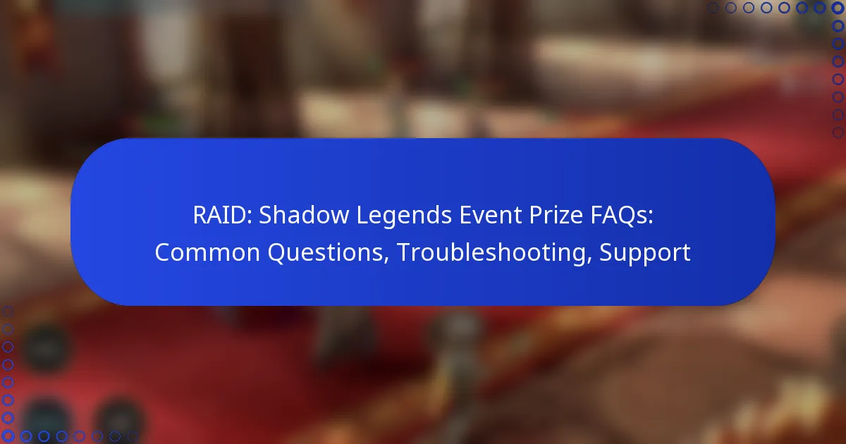 RAID: Shadow Legends Event Prize FAQs: Common Questions, Troubleshooting, Support