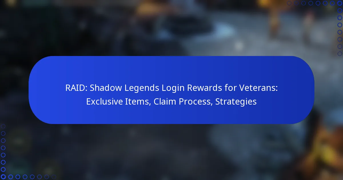 RAID: Shadow Legends Login Rewards for Veterans: Exclusive Items, Claim Process, Strategies