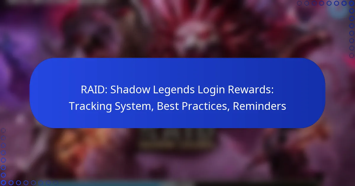 RAID: Shadow Legends Login Rewards: Tracking System, Best Practices, Reminders