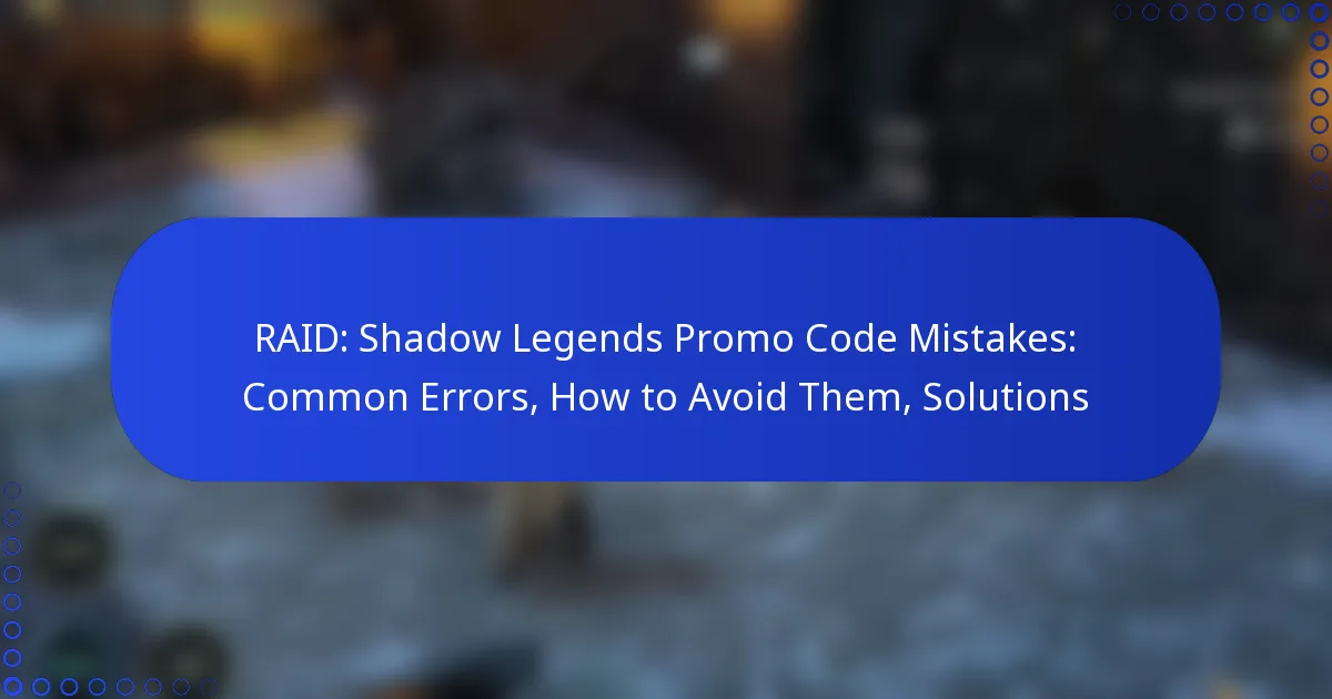 RAID: Shadow Legends Promo Code Mistakes: Common Errors, How to Avoid Them, Solutions