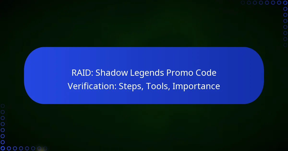RAID: Shadow Legends Promo Code Verification: Steps, Tools, Importance