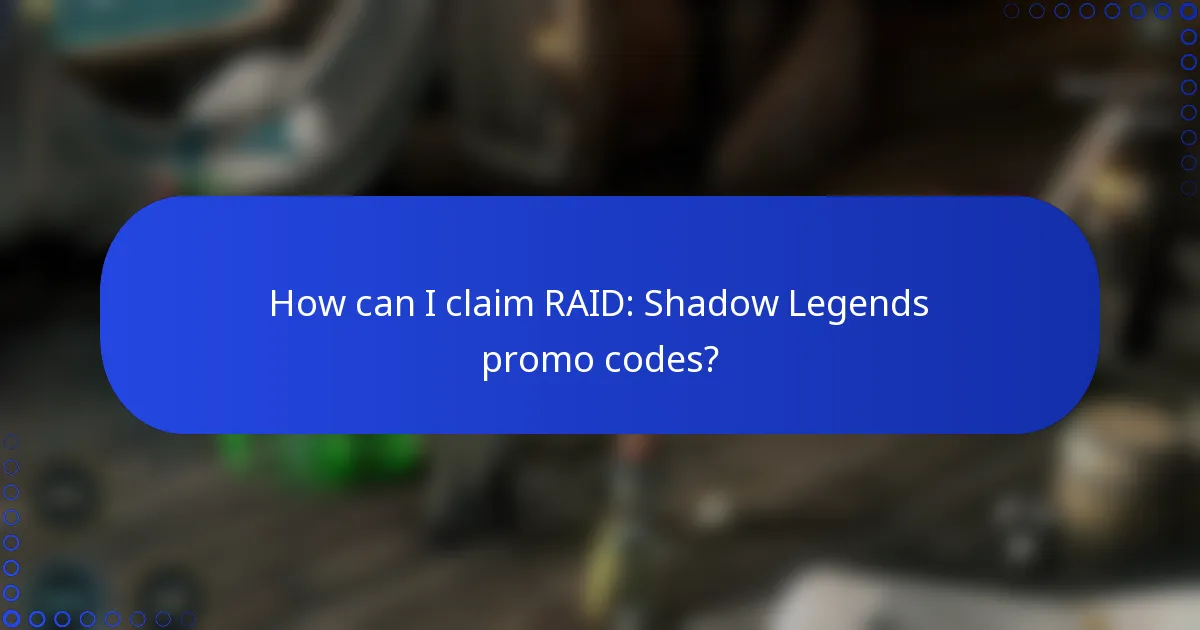 How can I claim RAID: Shadow Legends promo codes?