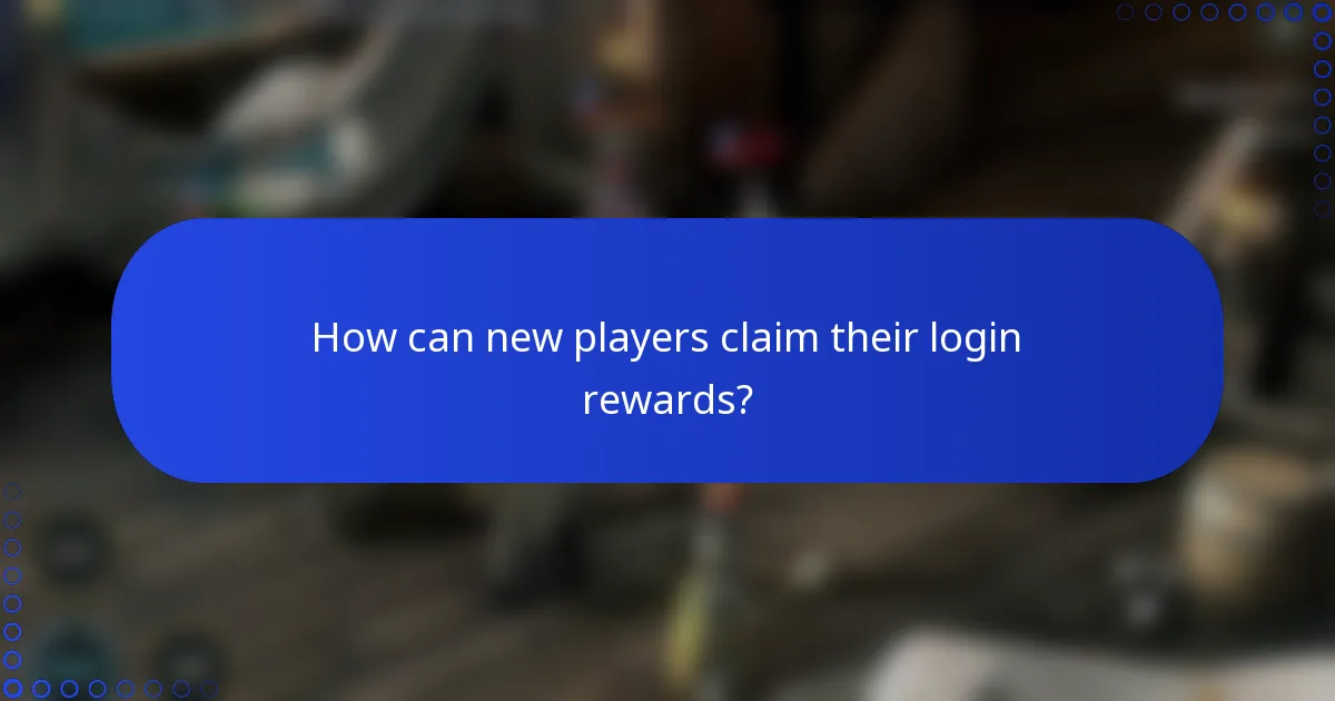 How can new players claim their login rewards?