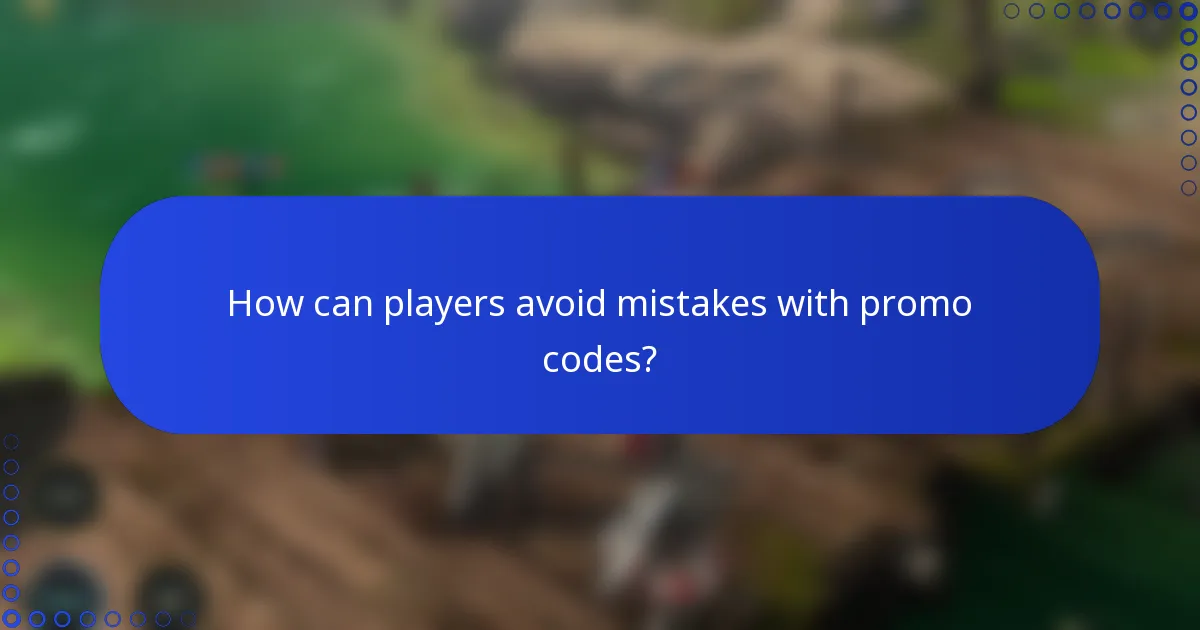 How can players avoid mistakes with promo codes?