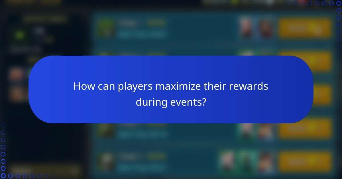 How can players maximize their rewards during events?