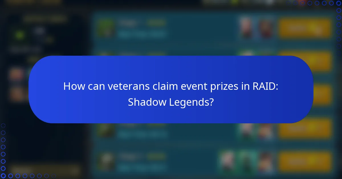 How can veterans claim event prizes in RAID: Shadow Legends?