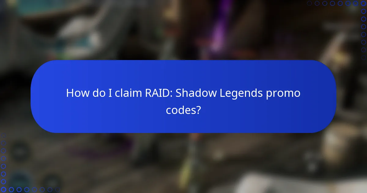 How do I claim RAID: Shadow Legends promo codes?