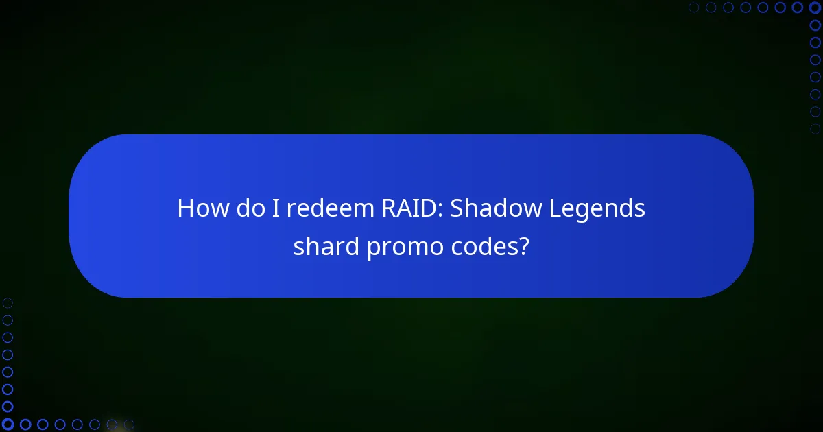 How do I redeem RAID: Shadow Legends shard promo codes?