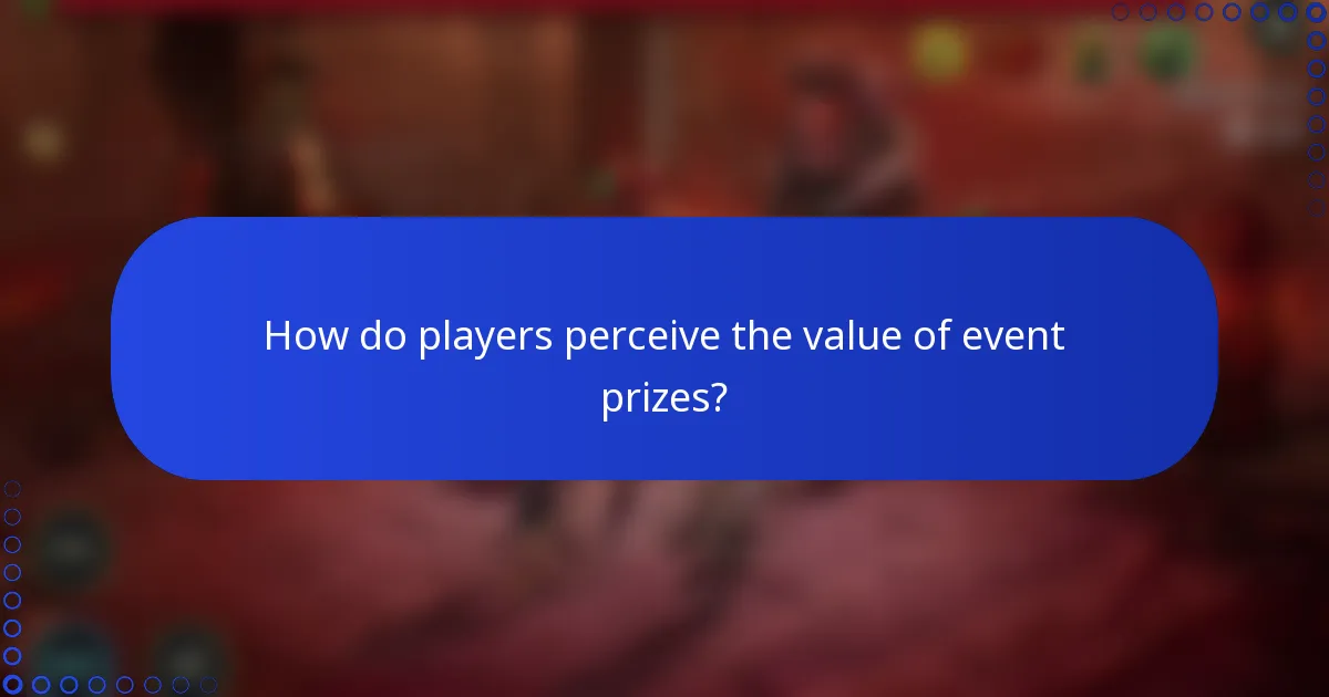 How do players perceive the value of event prizes?