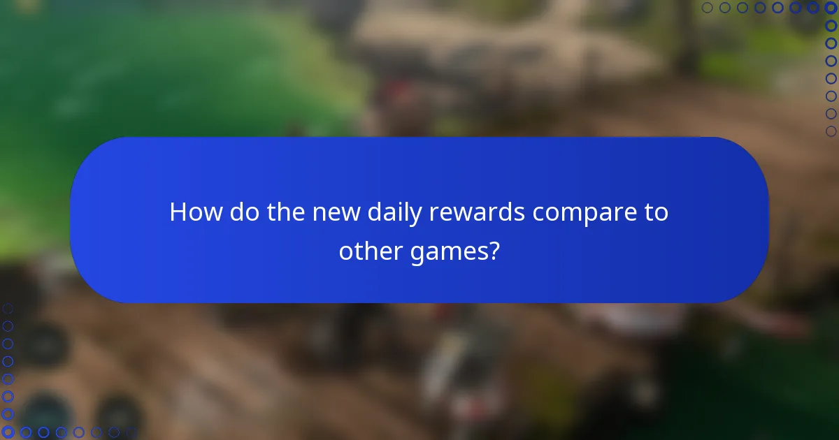 How do the new daily rewards compare to other games?