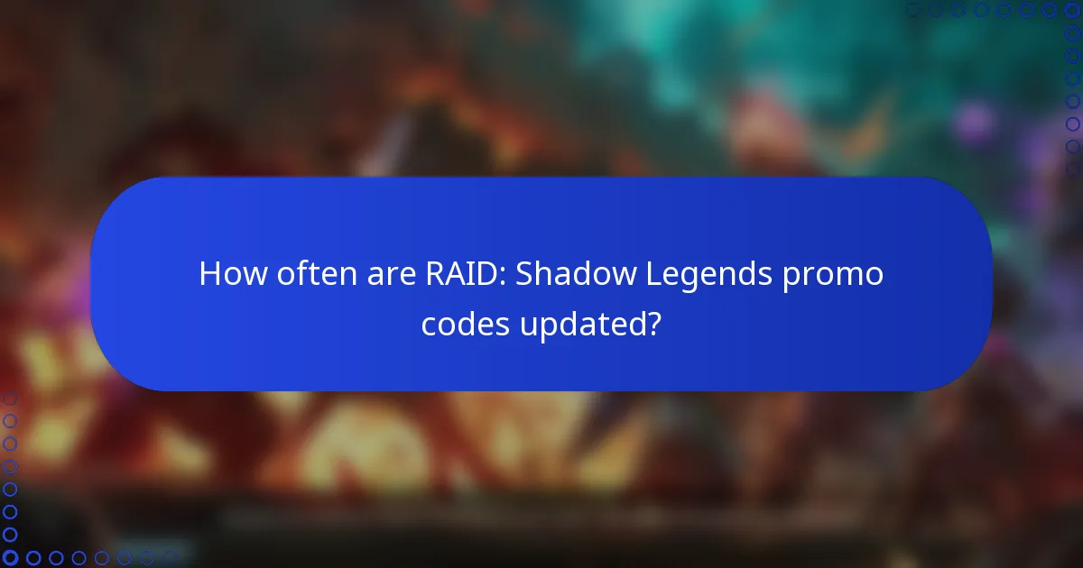 How often are RAID: Shadow Legends promo codes updated?