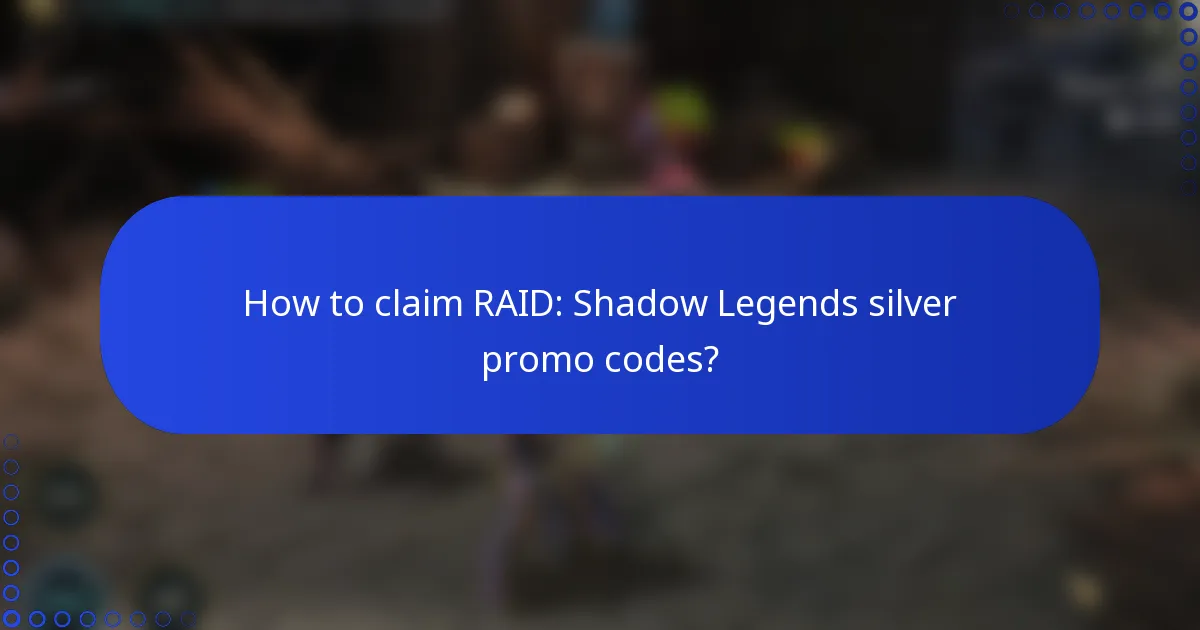 How to claim RAID: Shadow Legends silver promo codes?