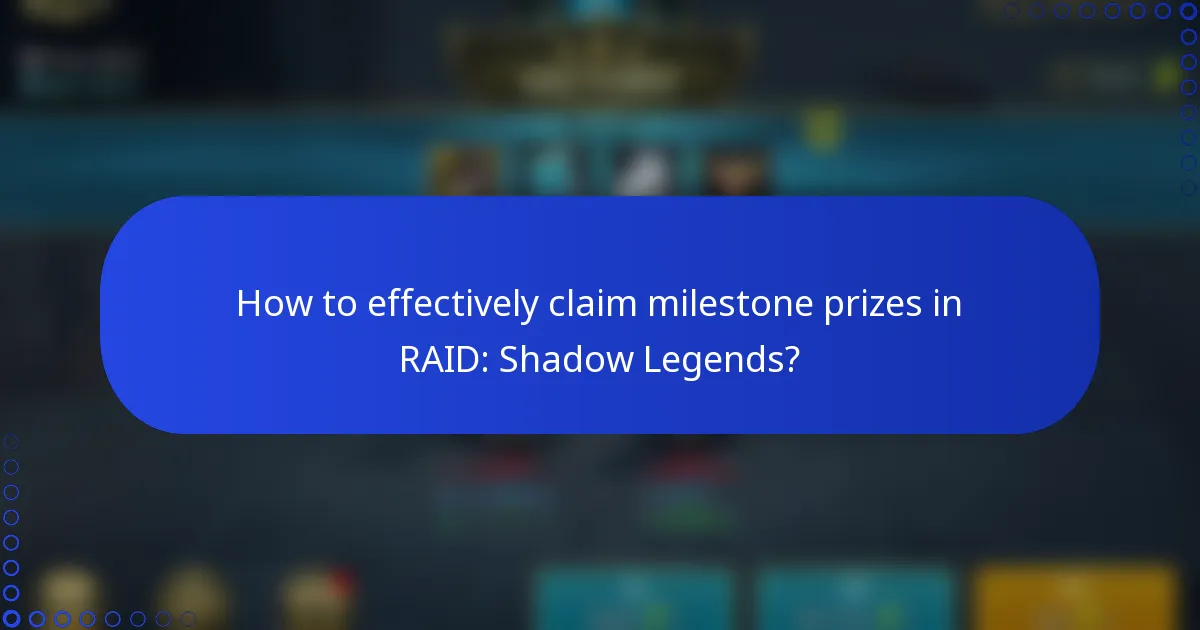 How to effectively claim milestone prizes in RAID: Shadow Legends?