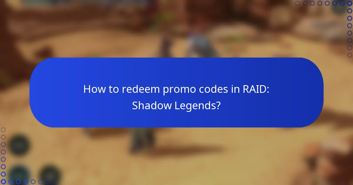 How to redeem promo codes in RAID: Shadow Legends?