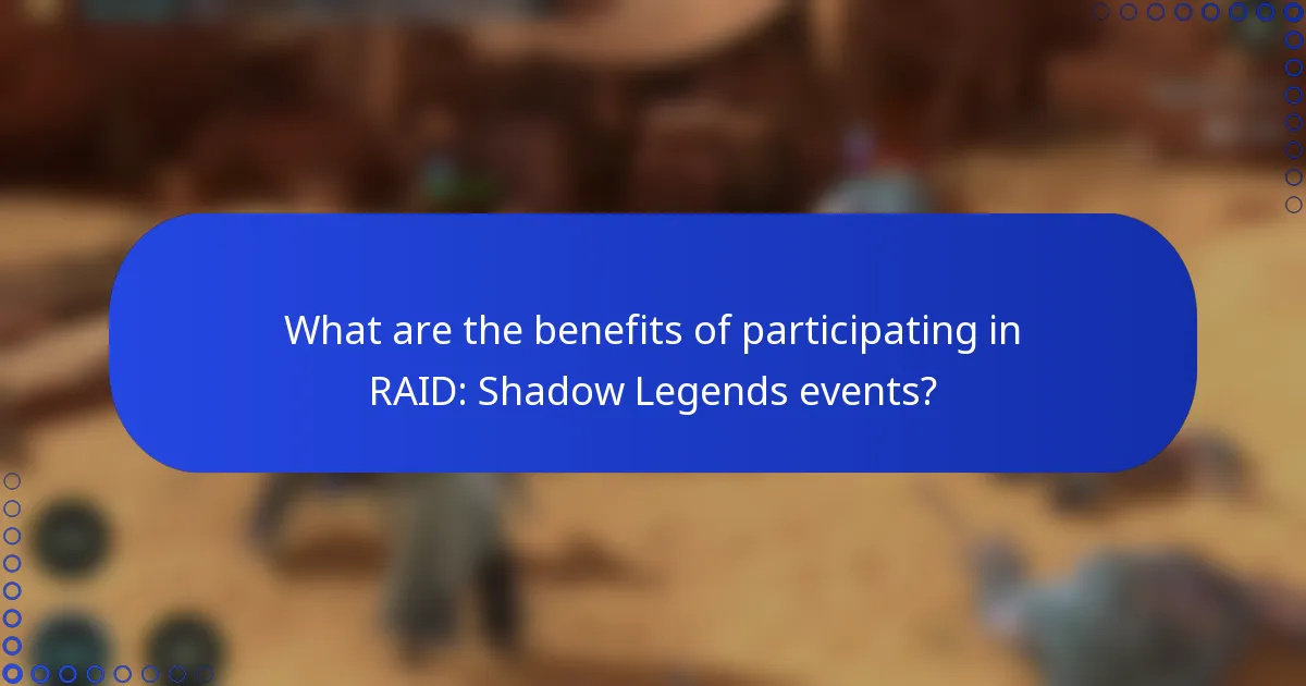 What are the benefits of participating in RAID: Shadow Legends events?