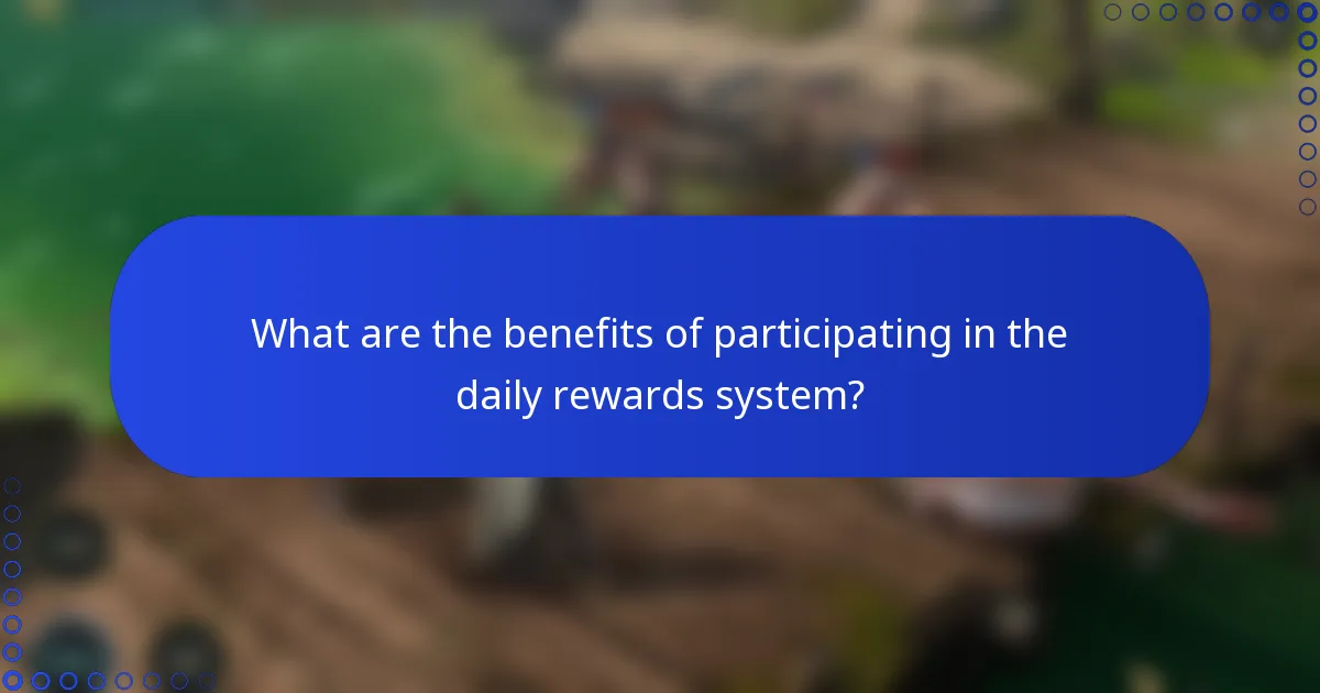 What are the benefits of participating in the daily rewards system?
