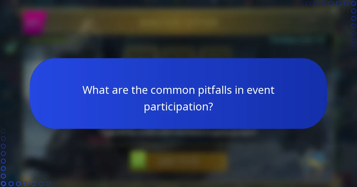 What are the common pitfalls in event participation?