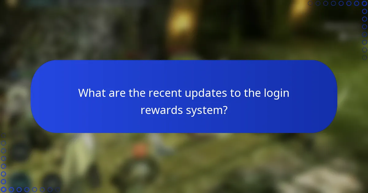 What are the recent updates to the login rewards system?