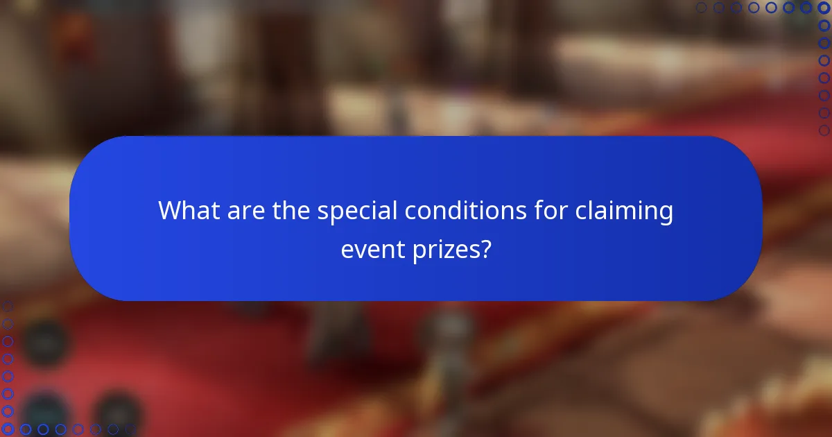 What are the special conditions for claiming event prizes?