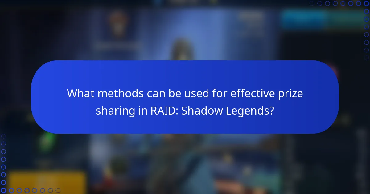 What methods can be used for effective prize sharing in RAID: Shadow Legends?
