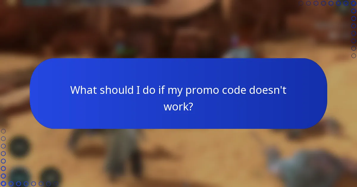 What should I do if my promo code doesn't work?