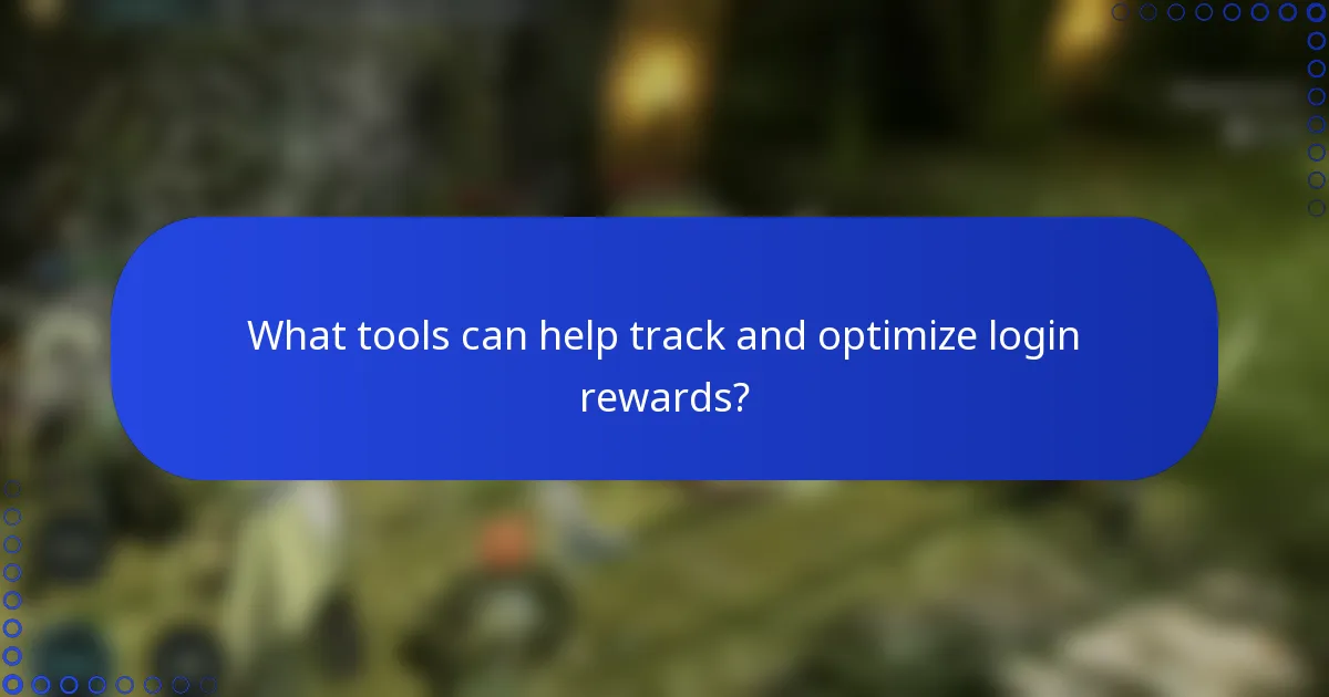 What tools can help track and optimize login rewards?