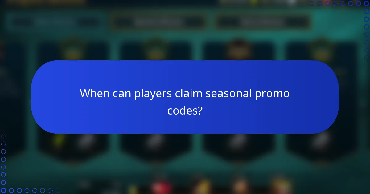 When can players claim seasonal promo codes?