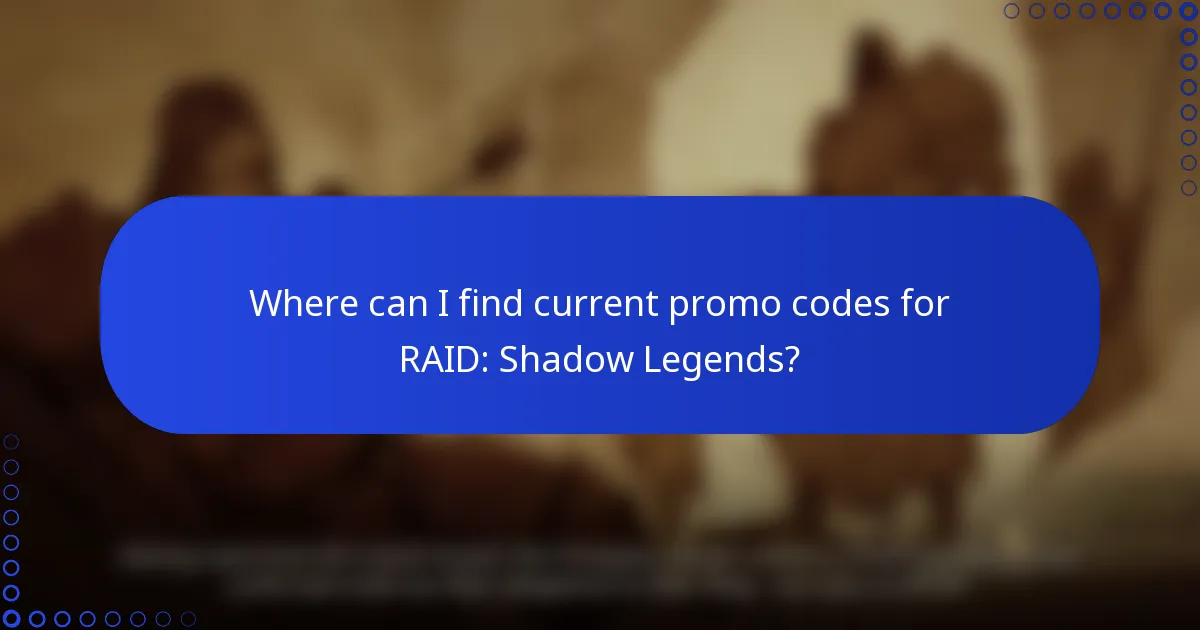 Where can I find current promo codes for RAID: Shadow Legends?