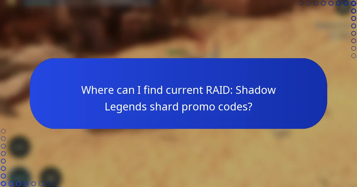 Where can I find current RAID: Shadow Legends shard promo codes?