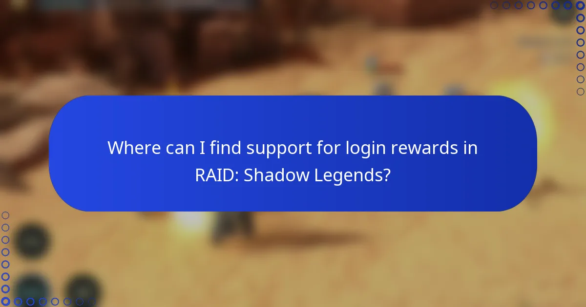 Where can I find support for login rewards in RAID: Shadow Legends?