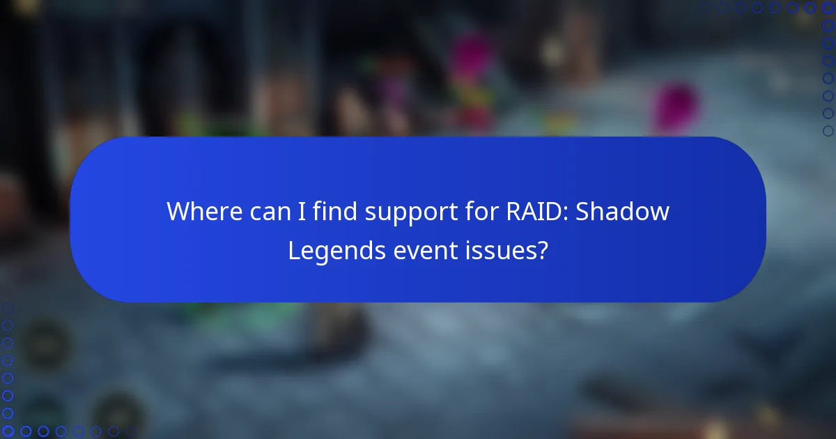 Where can I find support for RAID: Shadow Legends event issues?