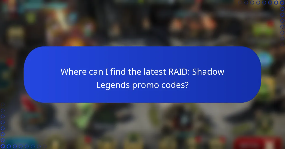 Where can I find the latest RAID: Shadow Legends promo codes?
