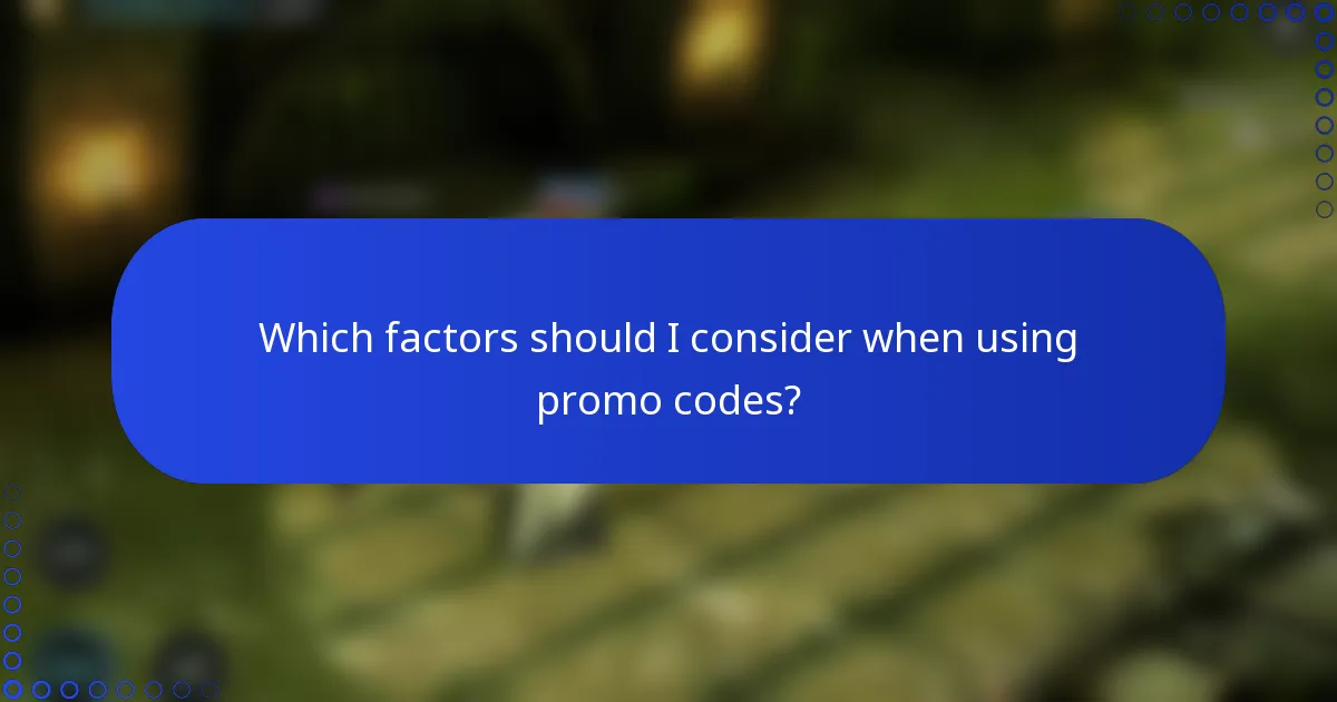 Which factors should I consider when using promo codes?