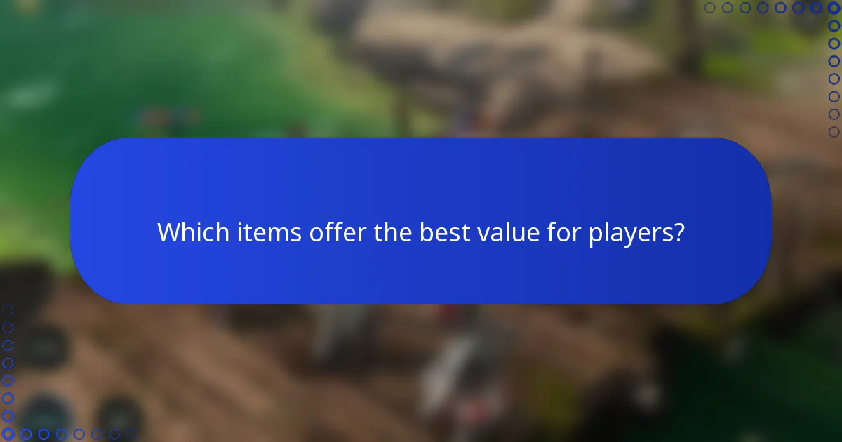 Which items offer the best value for players?