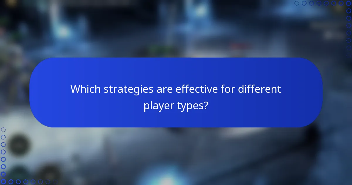 Which strategies are effective for different player types?